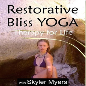 Health & Fitness - Restorative Bliss Yoga - Therapy for Life with Skyer Myers - i-mobilize