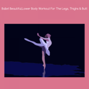 Health & Fitness - Ballet beautiful lower body workout for the legs - VishalKumar Thakkar